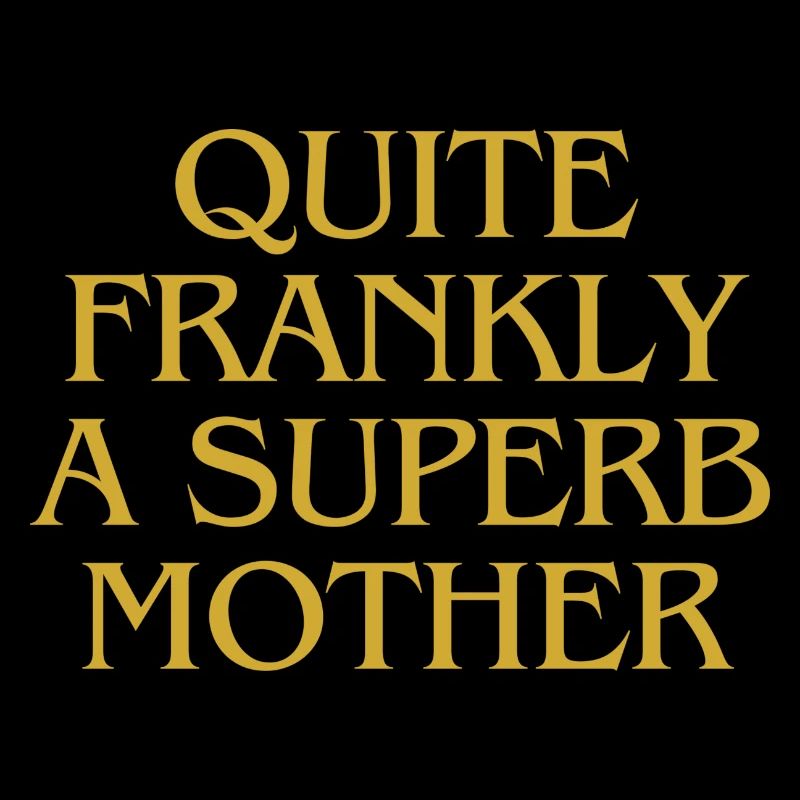 Franchement, une mère superbe