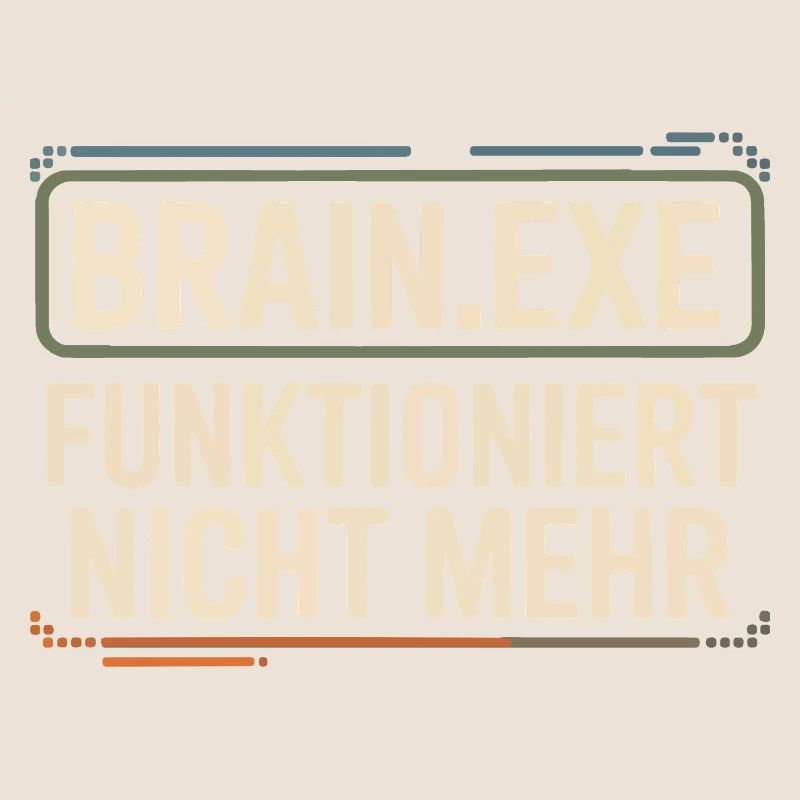 Brain.exe Doesn't Work Anymore – Funny Nerd