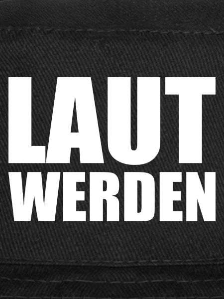 Laut werden