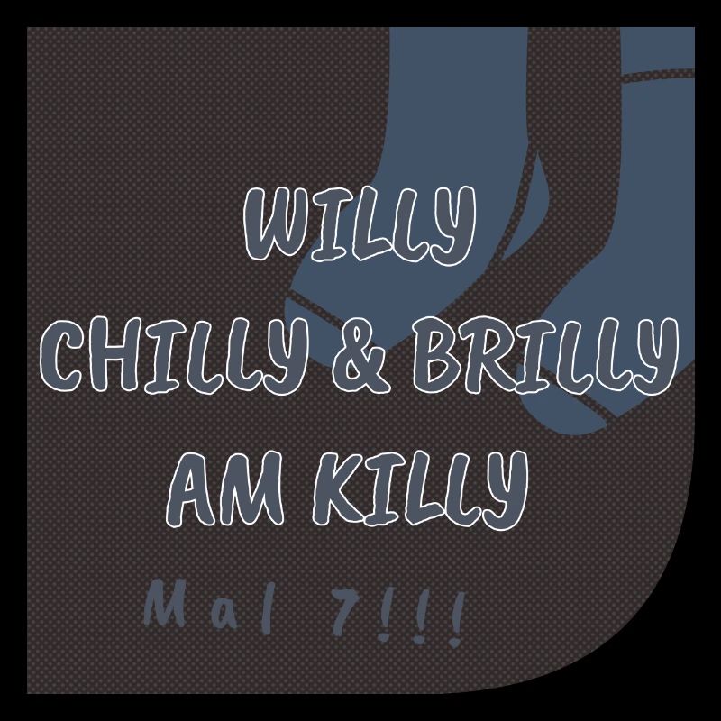Willy Chilly & Brilly à Killy | Mal 7 !!