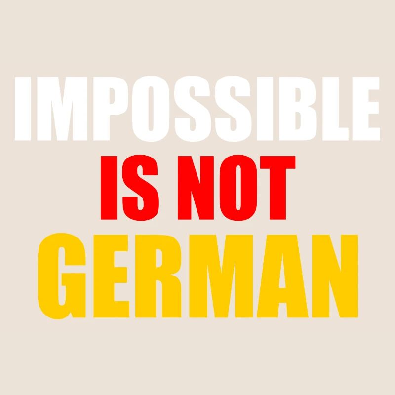 impossible is not german - germany