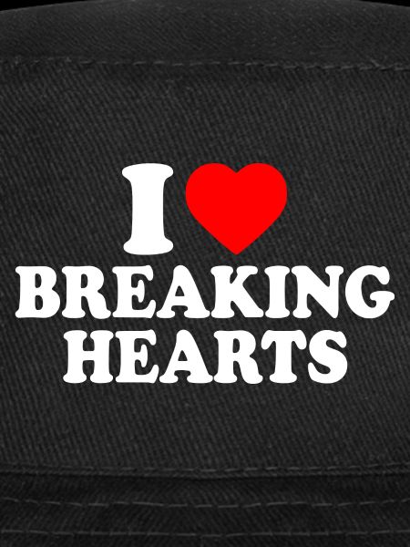 I love breaking hearts