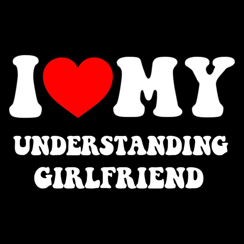 I love my understanding girlfriend
