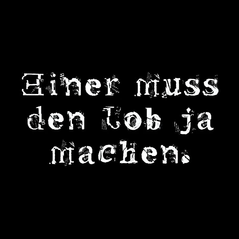 Einer muss den Job ja machen