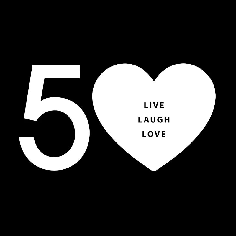 50 - live. laugh. love.