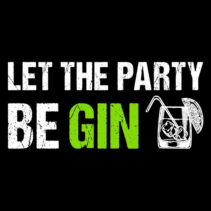 Let the Party be Gin Lustiger Gin Spruch