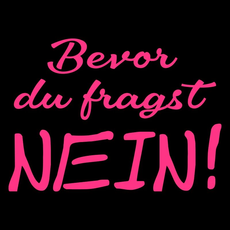Bevor du fragst Nein
