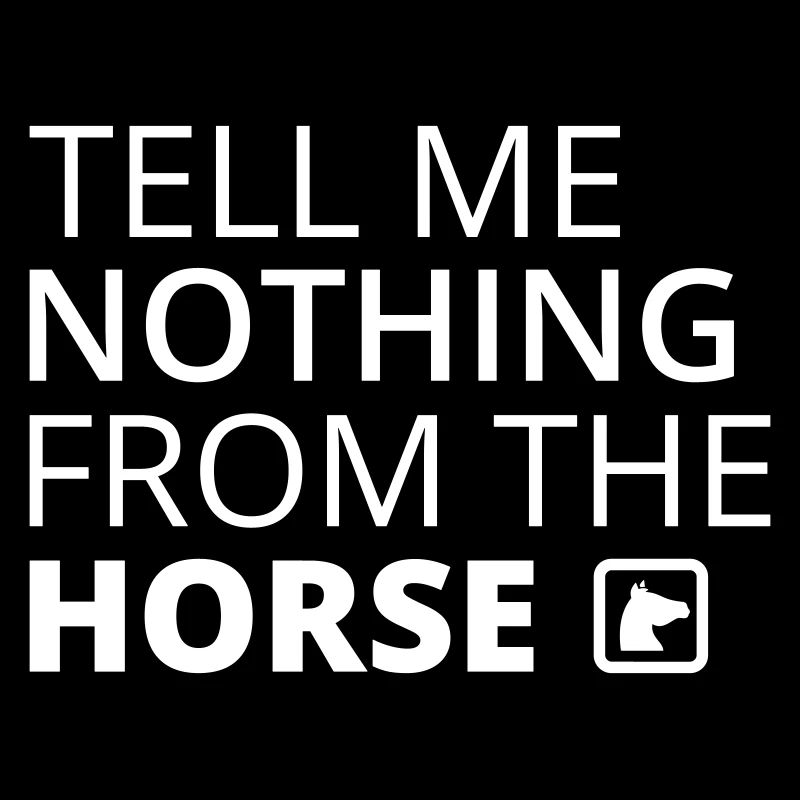 Ne me dis rien du cheval - Cool Funny S
