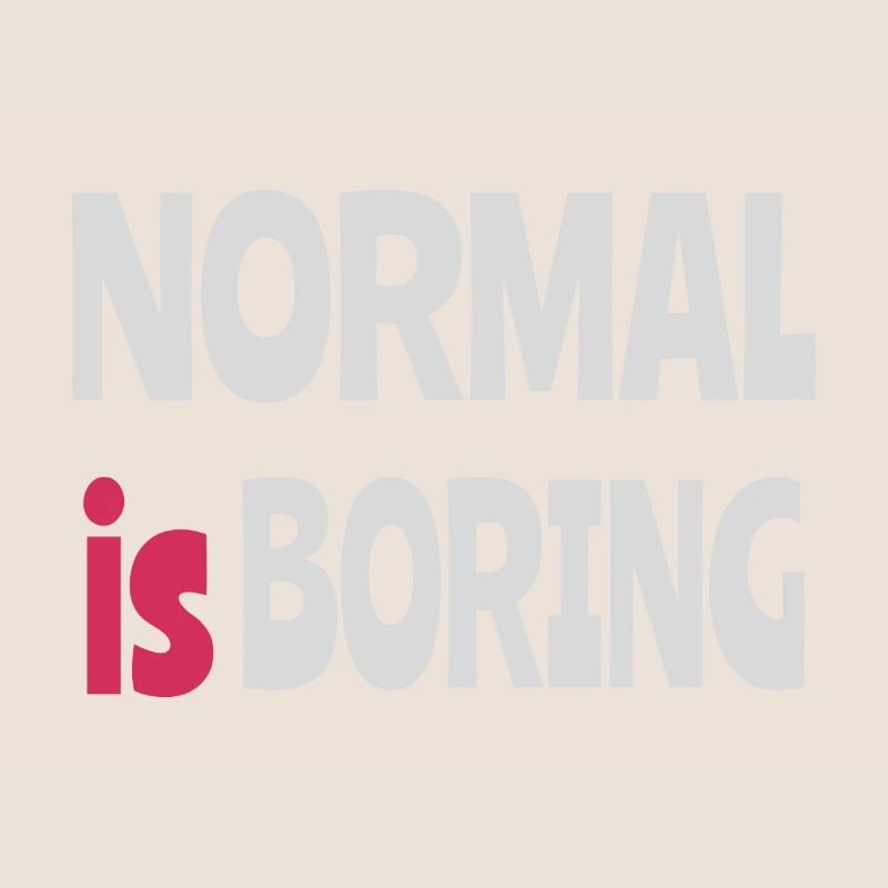 Normal is Boring