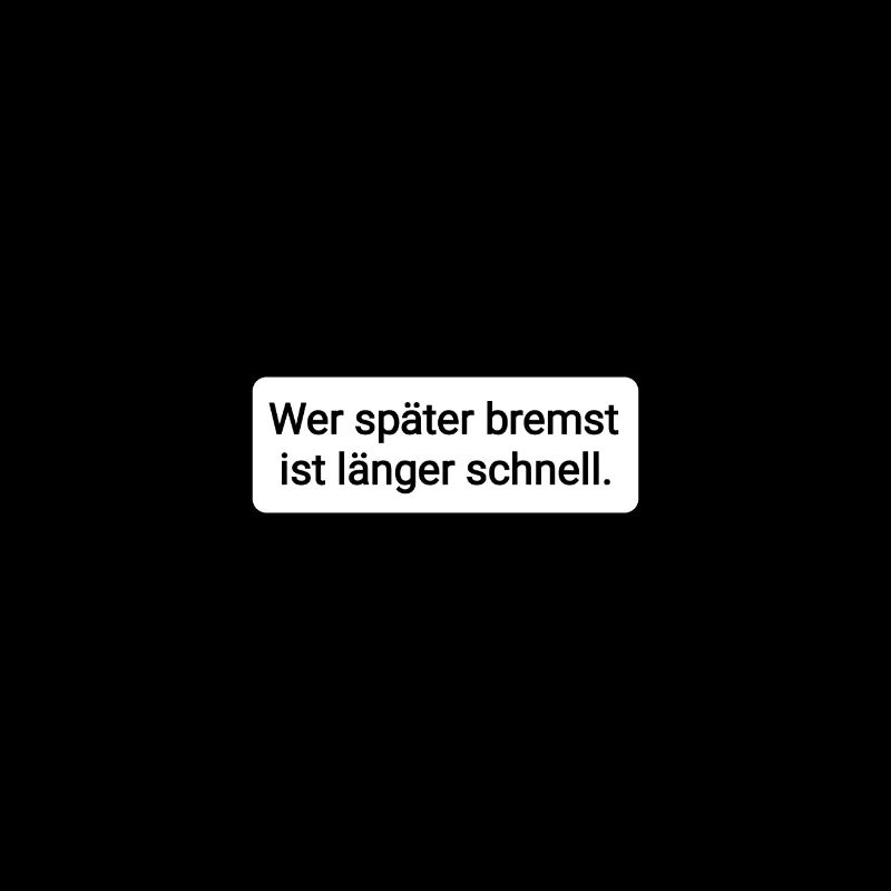 Wer später bremst