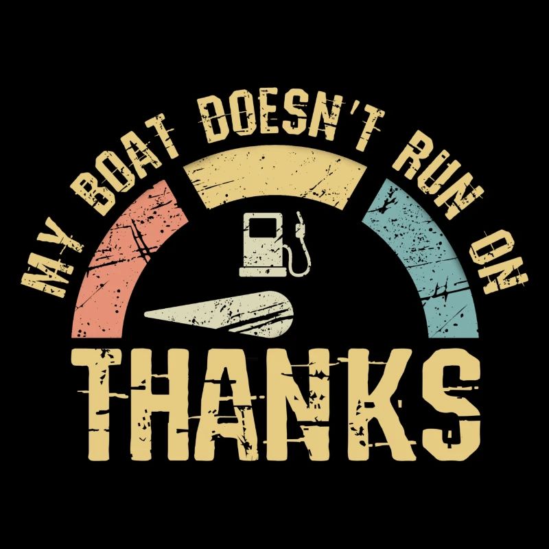 My Boat Doesn't Run On Thanks