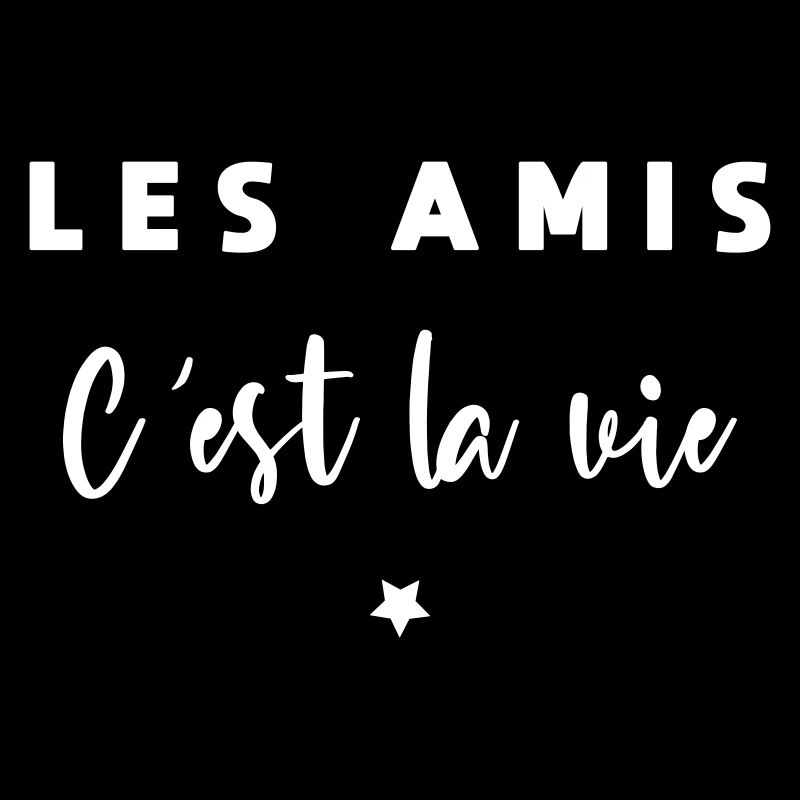 Les amis c est la vie