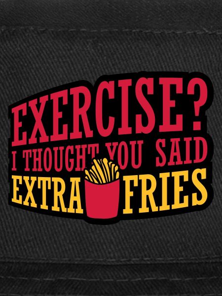 Exercise Extra Fries Quote