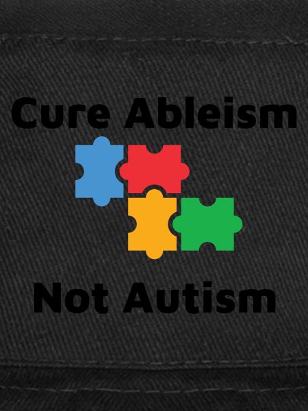 Cure Ableism Not Autism