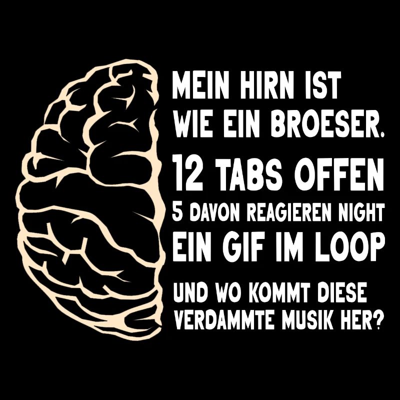 Mein Hirn ist wie ein Browser - lustiger Spruch