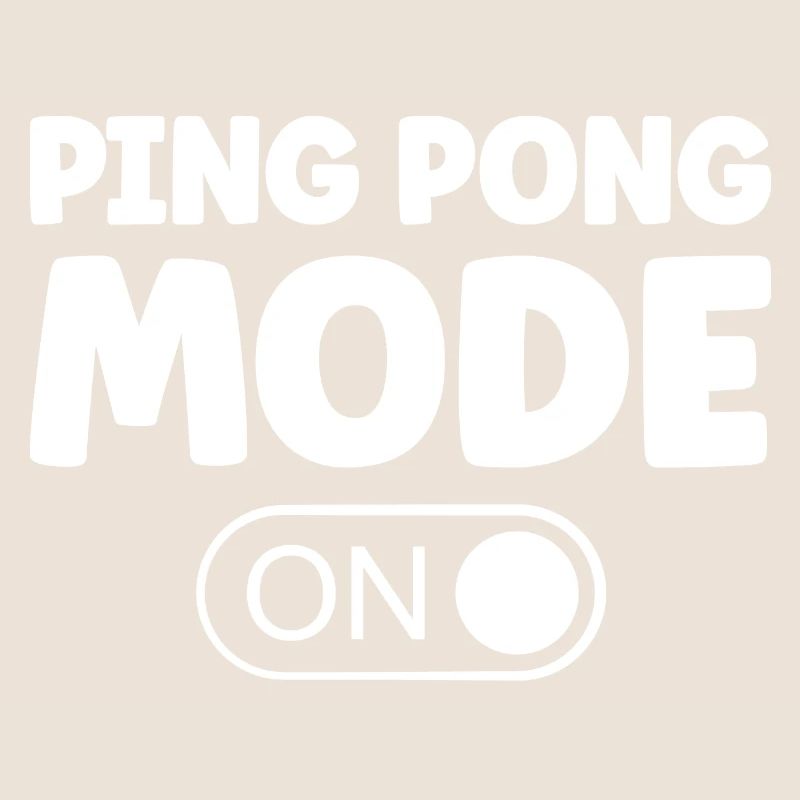 Table Tennis Ping Pong Mode On Saying for Table