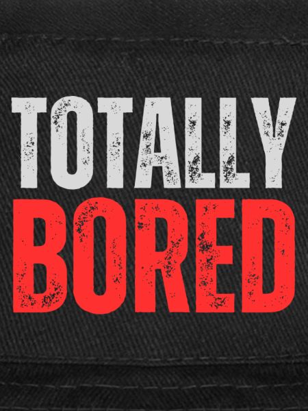 Totally Bored