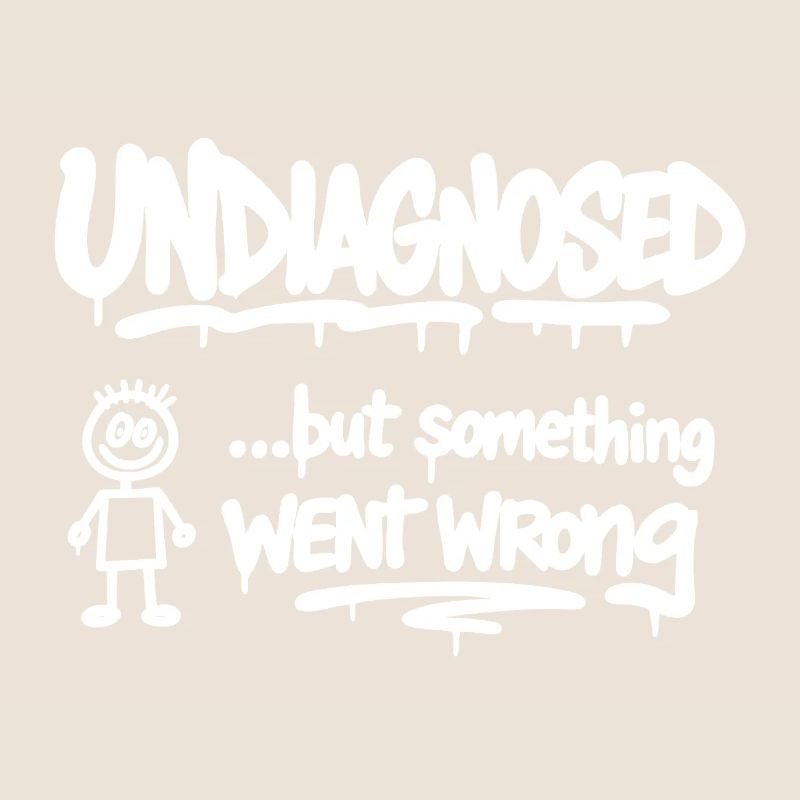 Undiagnosed but Something Went Wrong Spruch