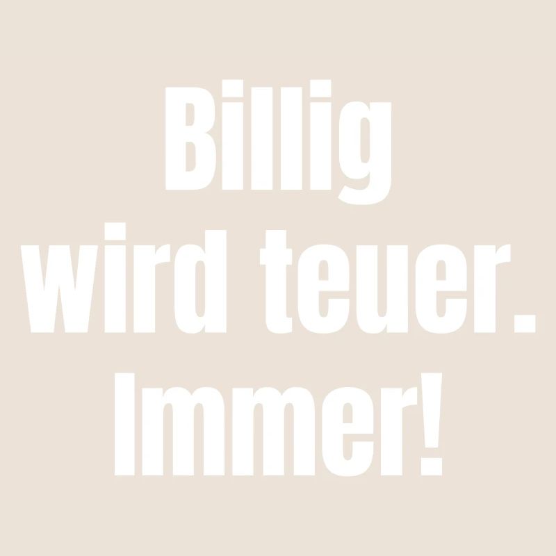 Billig wird teuer – Kontrast-Statement