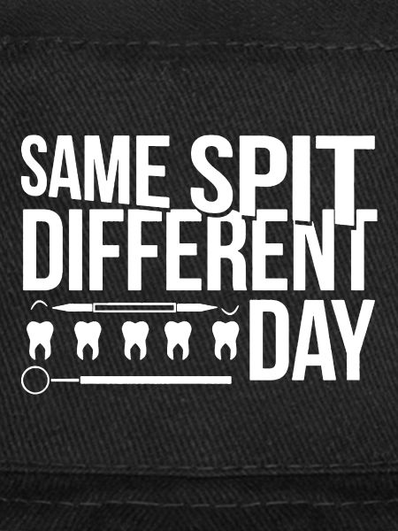 Dentist Same Spit Different