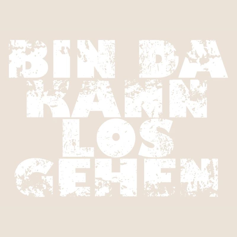 BIN DA KANN LOS GEHEN - Geschenk Idee