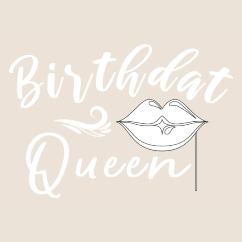 Birthday Queen Lips Script