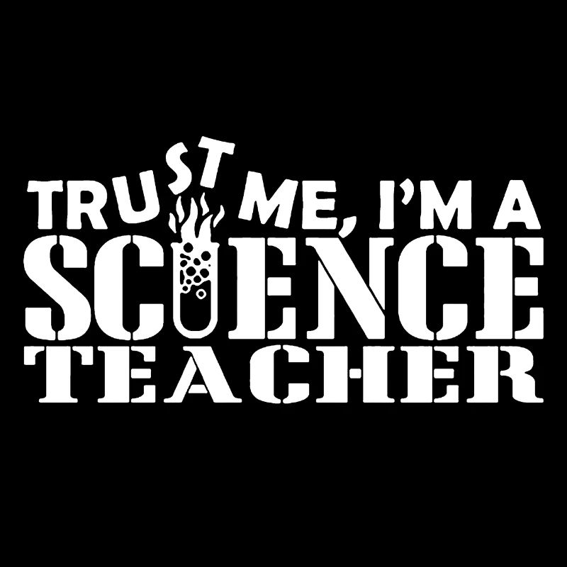 Trust Me I am A Science Teacher
