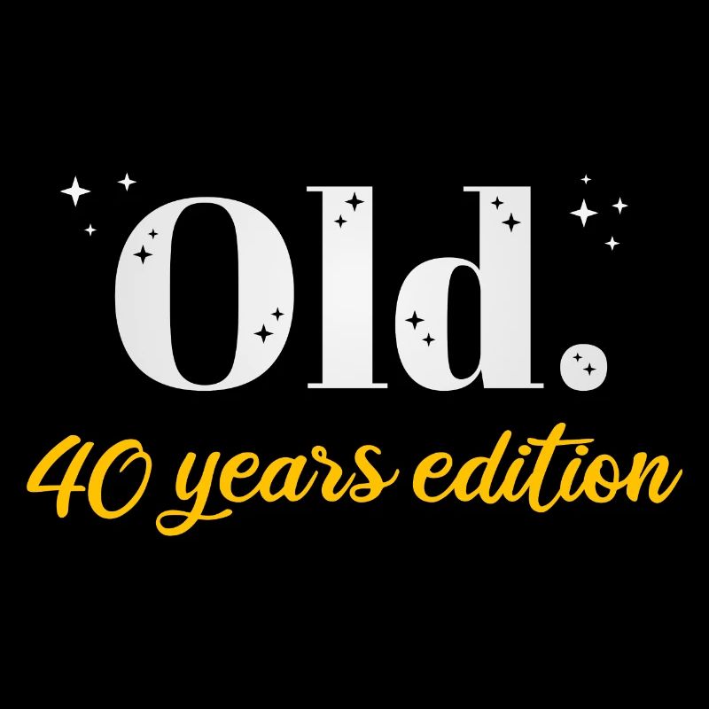 40 Years Old Ironic 40th Birthday Gift