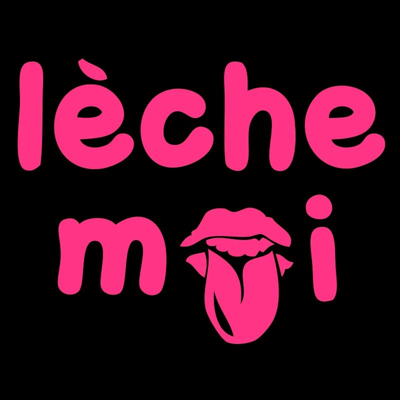 leche moi ou tu veux