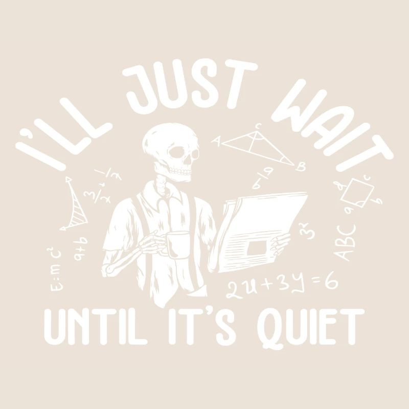 I ́ll just wait until it ́s Quiet