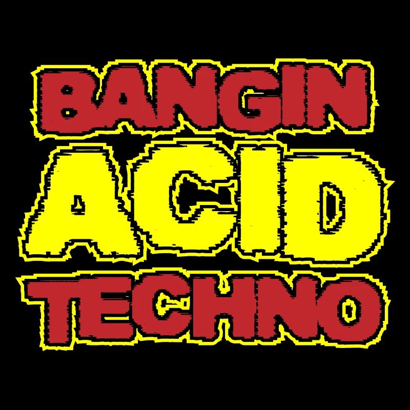 | Acid Techno Bangin Acid Techno
