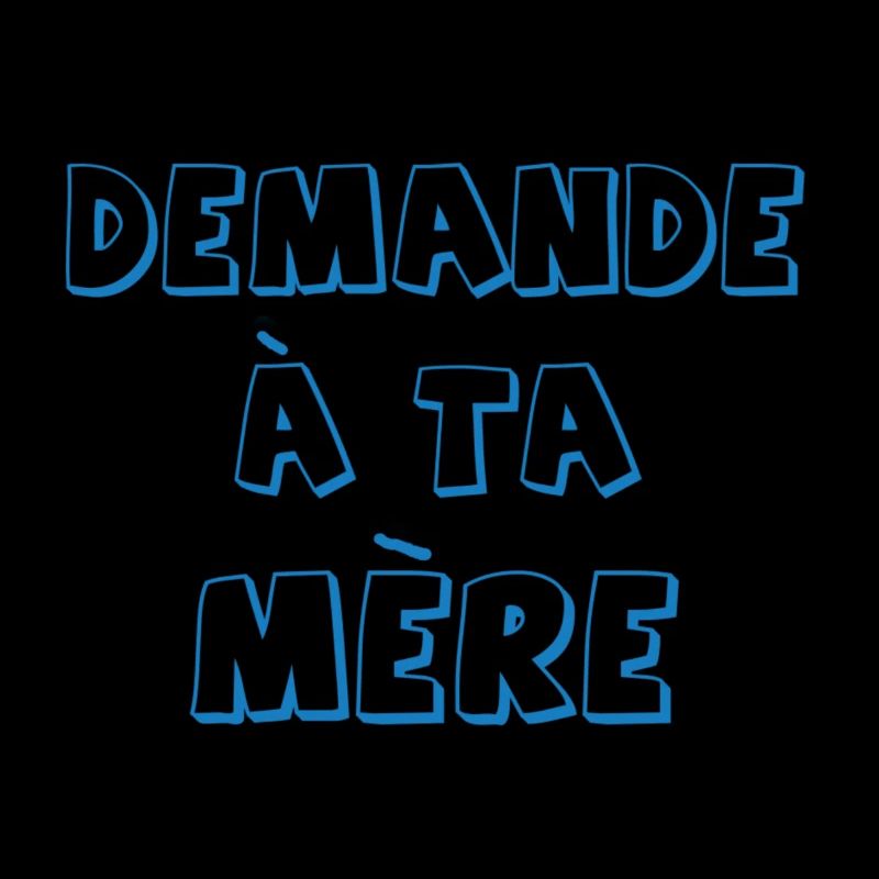 Demande à ta mère