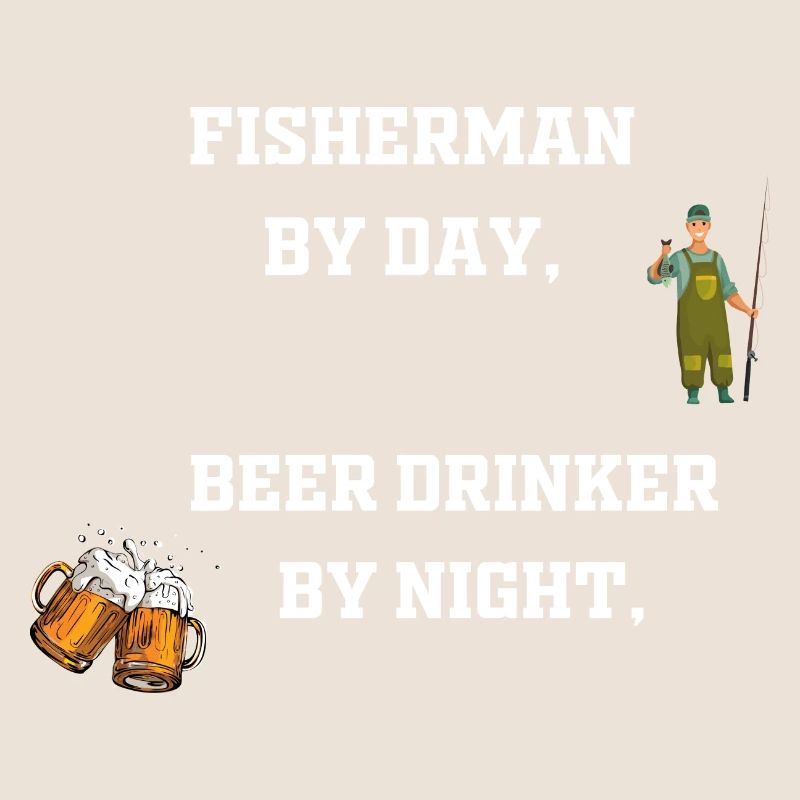 Fisherman by day, beer drinker by night