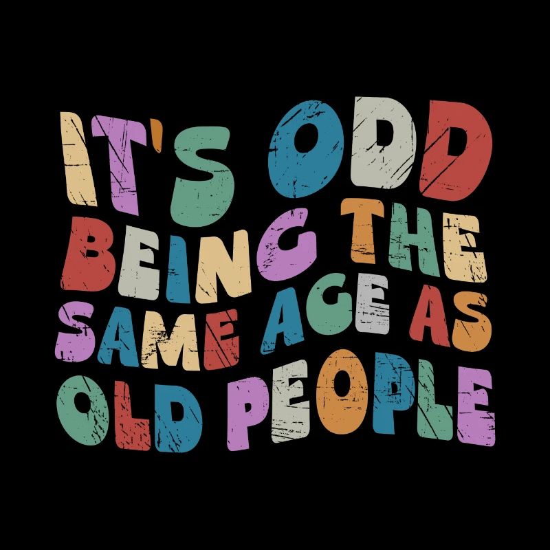 Odd Being Same Age As Old People Hippie Retro Wavy
