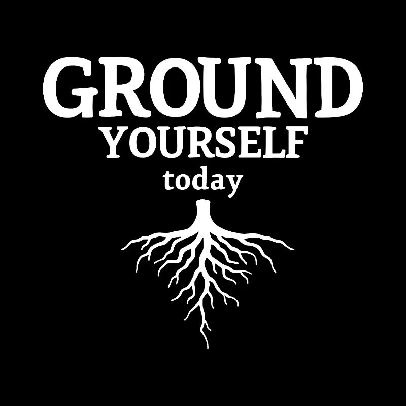Ground Yourself today Nature Mindfulness Look