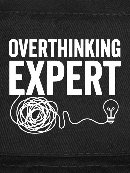 Overthinking Expert Spruch 
