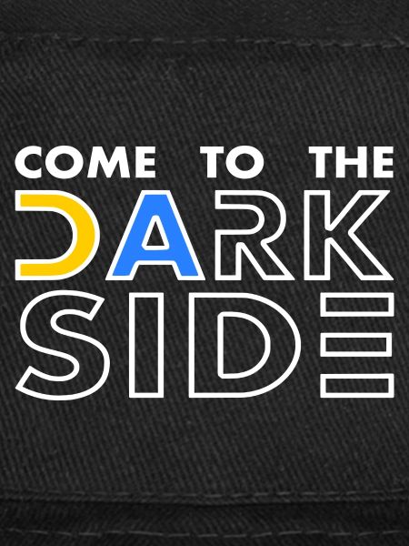 come to the dark side
