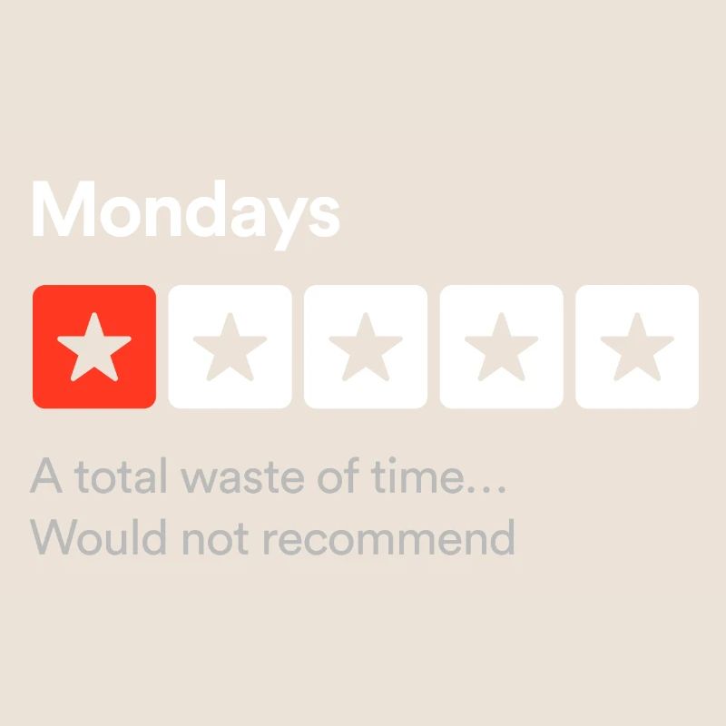 Montags, eine totale Zeitverschwendung... Sarkastisch ein Stern