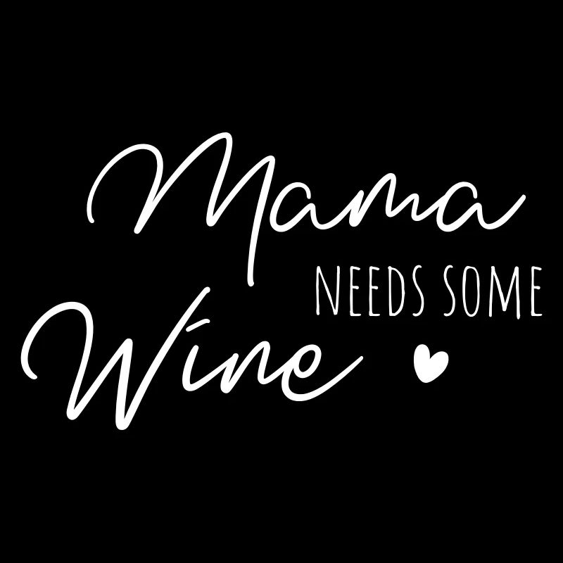 Mama needs some Wine - Witziges Wein Fun Design