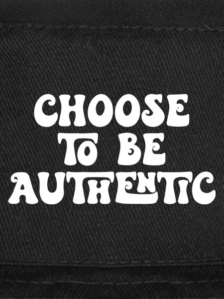 Choose to Be Authentic