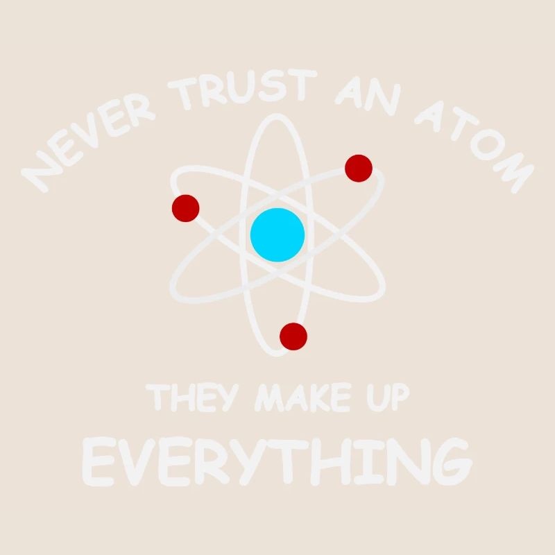 Never trust an atom