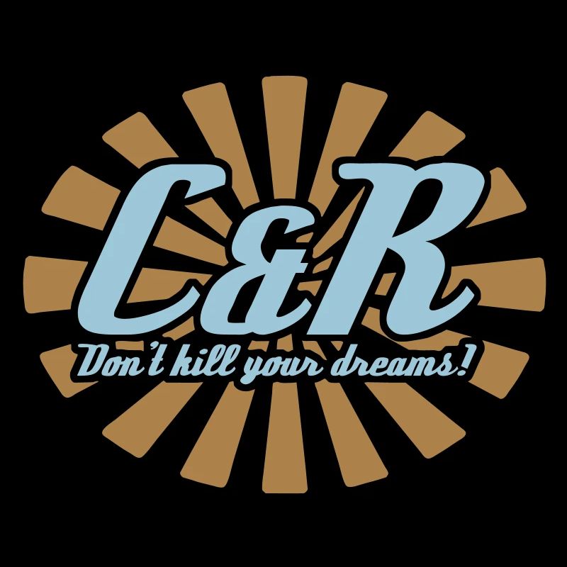 C&R Don't kill your dreams