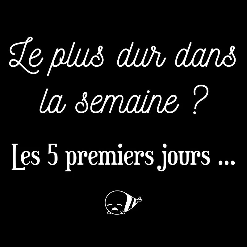 Le plus dur dans la semaine Les 5 premiers jours