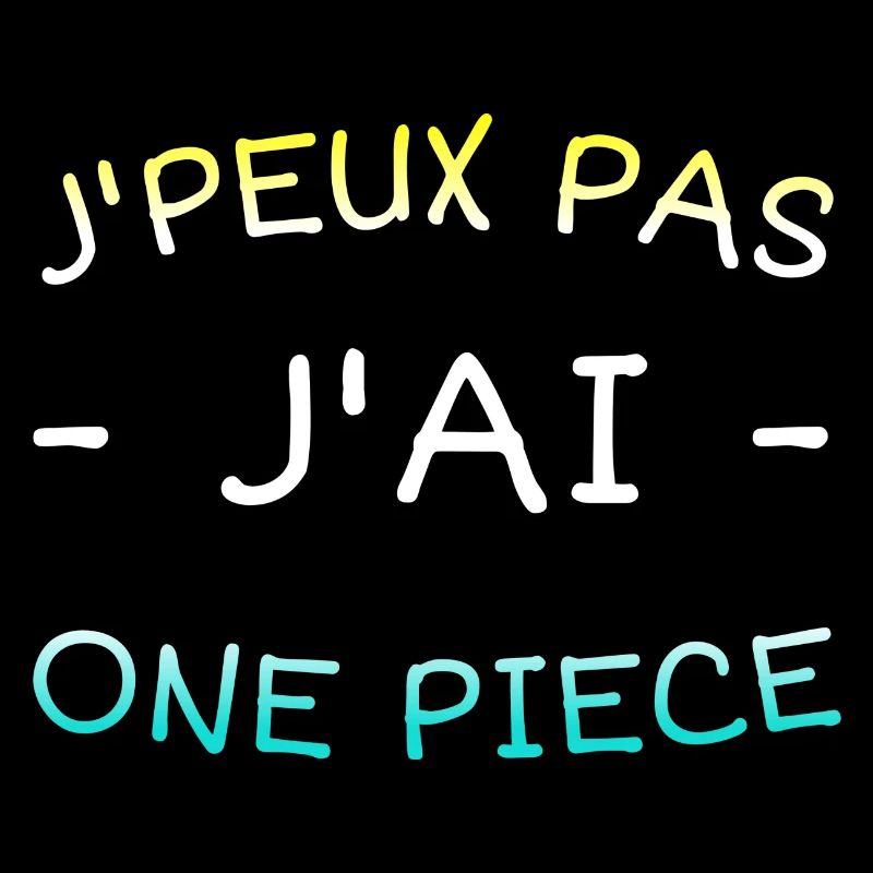 Je peux pas j'ai One Piece