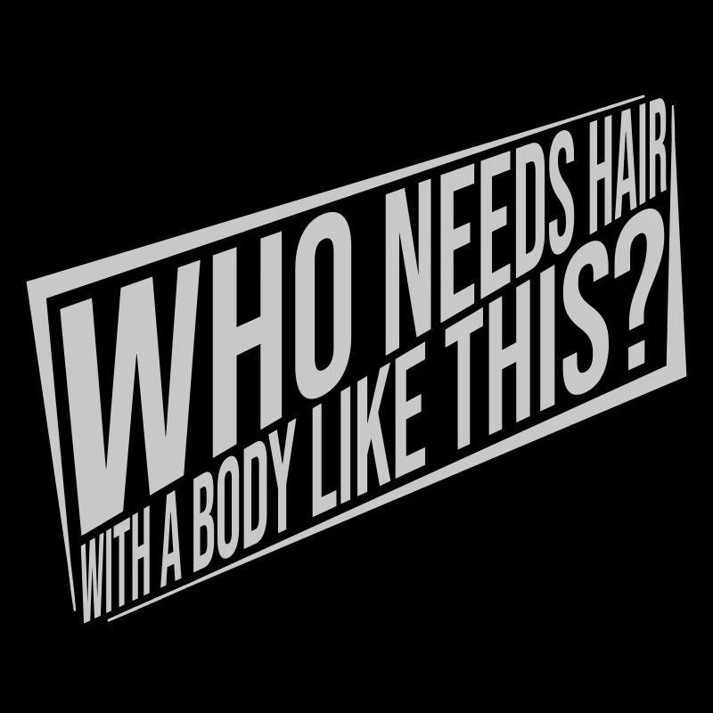 Who Needs Hair Spruch