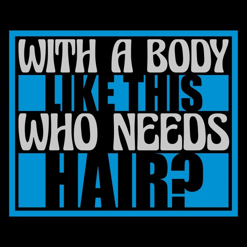 Who Needs Hair Spruch