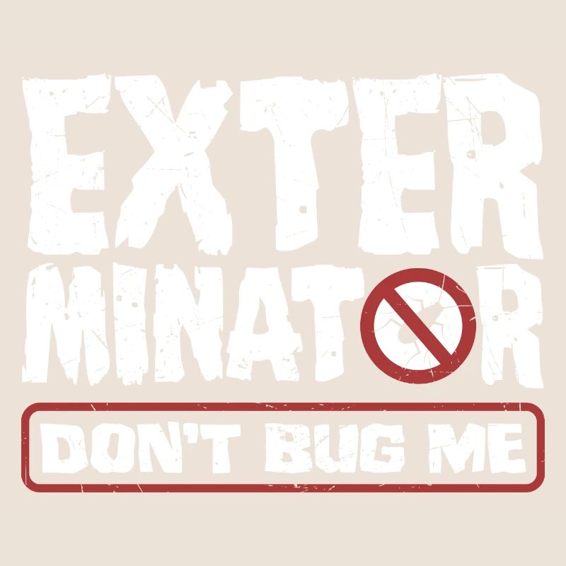 Pest Control Technician Exterminator Dont Bug Me