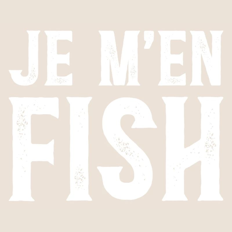 Je M'en Fish - Phrase Drôle