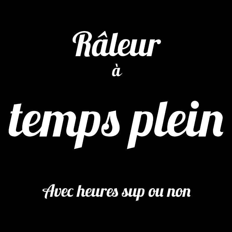 Râleur à temps plein avec heures sup ou non