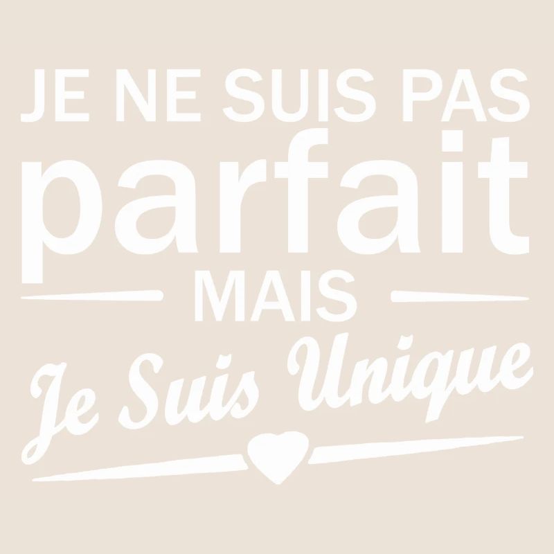 pas parfait mais unique / je suis unique